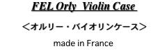 FEL Orly  Violin Case